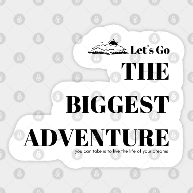 The biggest adventure you can take is to live the life of your dreams Sticker by TrekTales